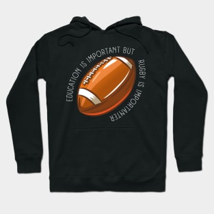 education is important but rugby is importanter Hoodie